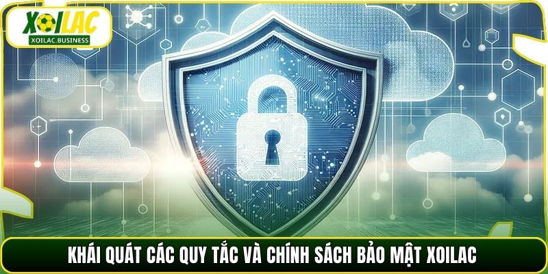 Khái quát các quy tắc và chính sách bảo mật Xoilac