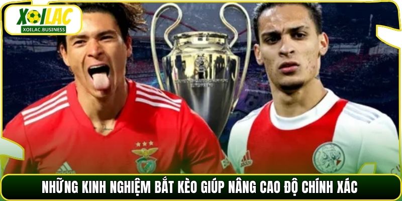 Những kinh nghiệm bắt kèo giúp nâng cao độ chính xác