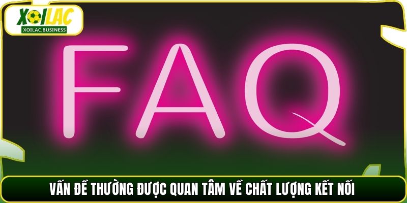 Vấn đề thường được quan tâm về chất lượng kết nối