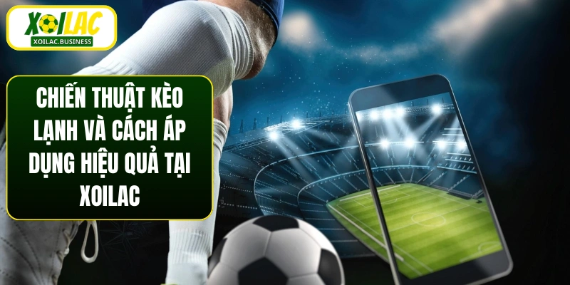 chiến thuật kèo lạnh