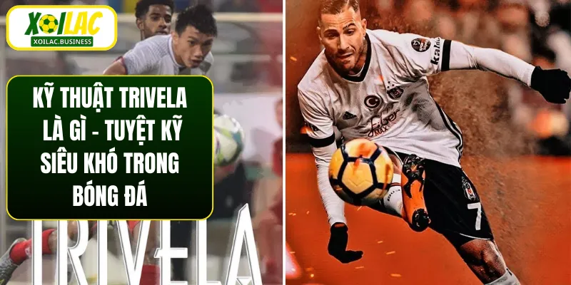 Kỹ Thuật Trivela Là Gì - Tuyệt Kỹ Siêu Khó Trong Bóng Đá