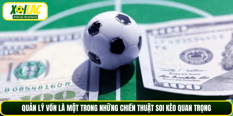 Quản lý vốn là một trong những chiến thuật soi kèo quan trọng