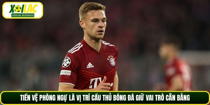 Tiền vệ phòng ngự là vị trí cầu thủ bóng đá giữ vai trò cân bằng