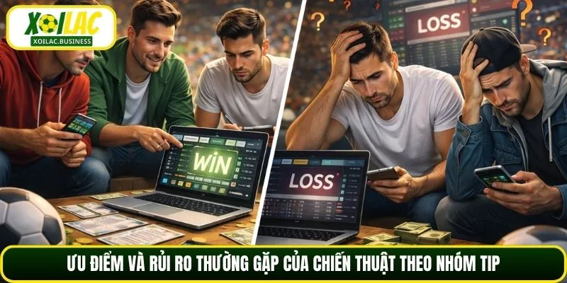 Ưu điểm và rủi ro thường gặp của chiến thuật theo nhóm tip